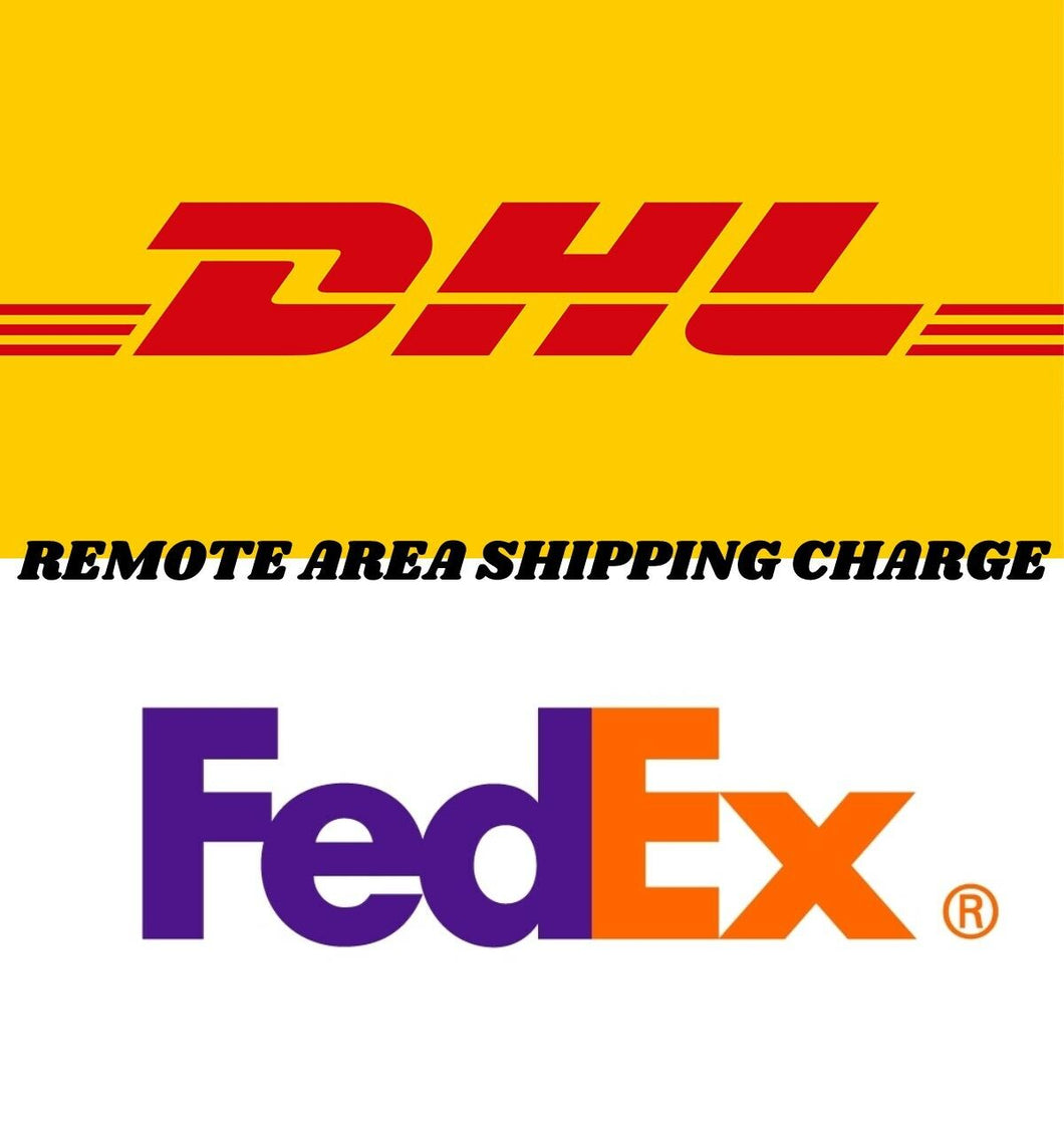 DHL & FedEx REMOTE AREA ADDITIONAL SHIPPING CHARGE